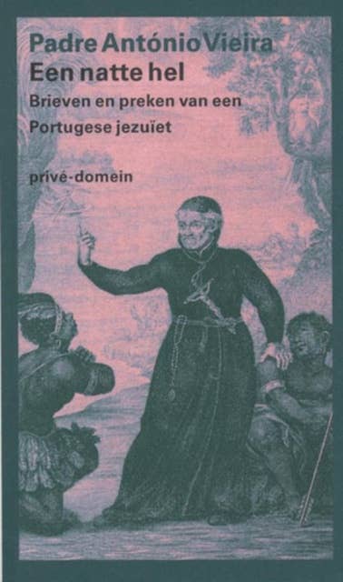 Een natte hel: brieven en preken van een Portugese jezuiet