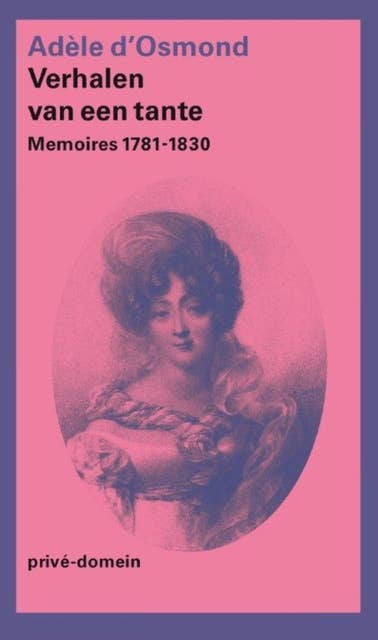 Verhalen van een tante: memoires 1781-1830, een bloemlezing
