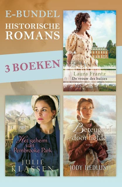 Historische romans: bevat: De vrouw des huizes; Het geheim van Pembrooke Park; Beteugeld door liefde