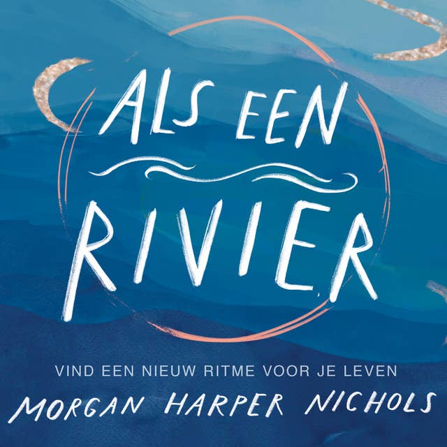 Als een rivier: Vind een nieuw ritme voor je leven
