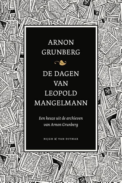 De dagen van Leopold Mangelmann: een keuze uit de archieven van Arnon Grunberg
