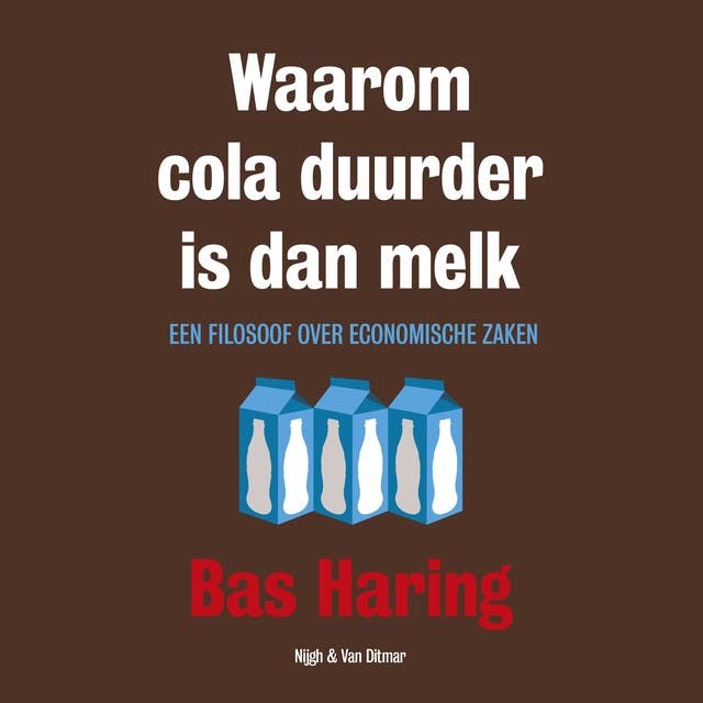 Cover for Waarom cola duurder is dan melk: Een filosoof over economische zaken