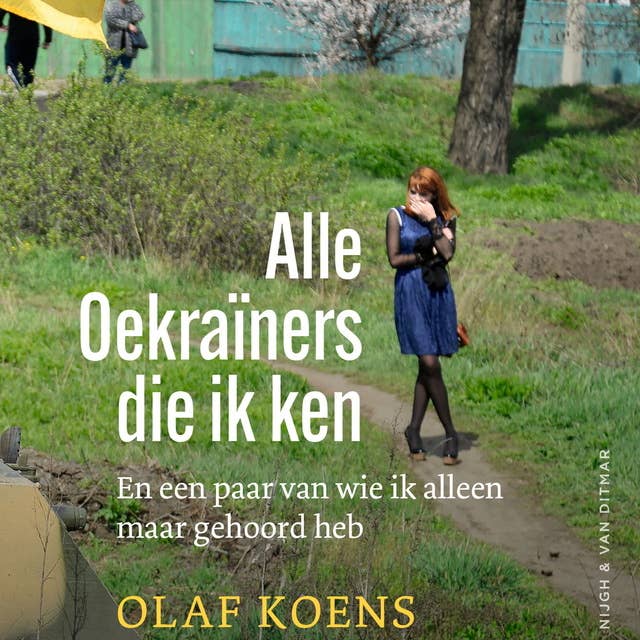 Alle Oekraïners die ik ken: (en een paar van wie ik alleen maar gehoord heb)