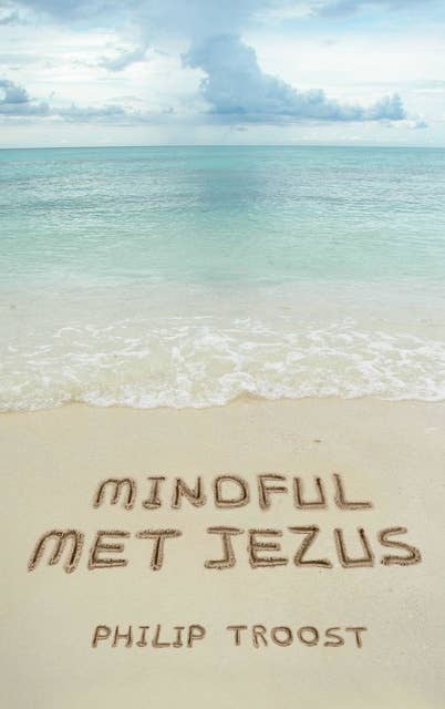 Mindful met Jezus: inwezig leven