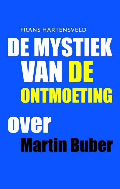 De mystiek van de ontmoeting: over Martin Buber