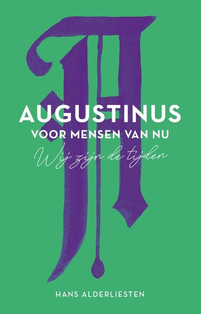Augustinus voor mensen van nu: Wij zijn de tijden