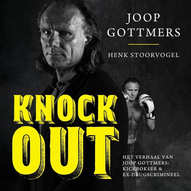 Knock-Out: Het verhaal van Joop Gottmers: Kickbokser & ex-drugscrimineel