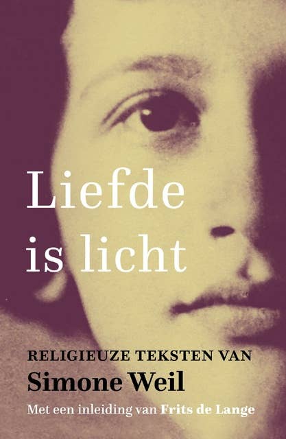 Liefde is licht: Religieuze teksten van Simone Weil