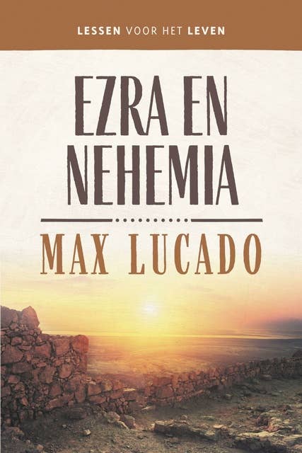 Ezra en Nehemia: Lessen voor het leven