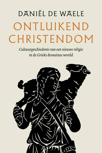 Ontluikend christendom: Cultuurgeschiedenis van een nieuwe religie in de Griekse-Romeinse wereld