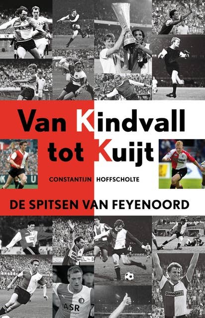 Van Kindvall tot Kuyt: de spitsen van Feyenoord