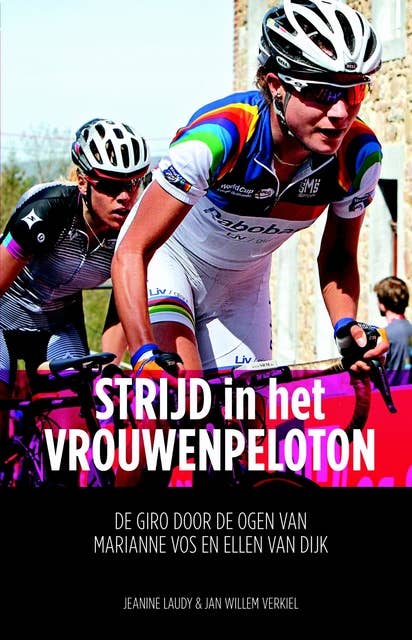 Strijd in het vrouwenpeloton: de Giro door de ogen van Marianne Vos en Ellen van Dijk