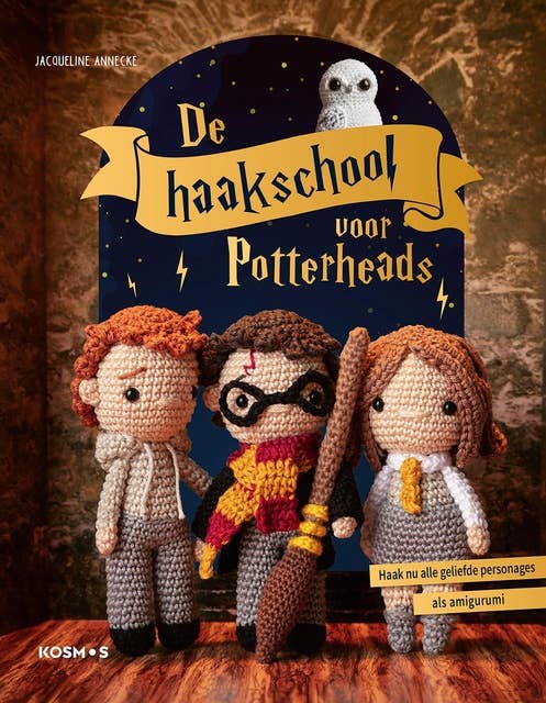 De haakschool voor Potterheads: Haak nu alle geliefde personages als amigurumi