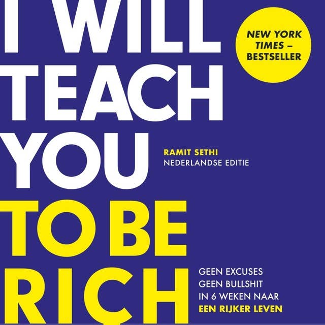 I Will Teach You To Be Rich: Geen excuses. Geen bullshit. In 6 weken naar een rijker leven