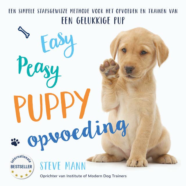 Easy Peasy puppy opvoeding: Een simpele stapsgewijze methode voor het opvoeden en trainen van een gelukkige pup