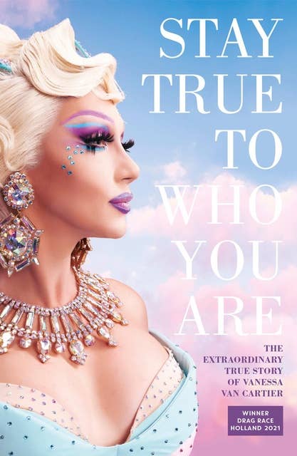 Stay true to who you are: The Extraordinary Story of Vanessa van Cartier Winner of Drag Race Holland 2021