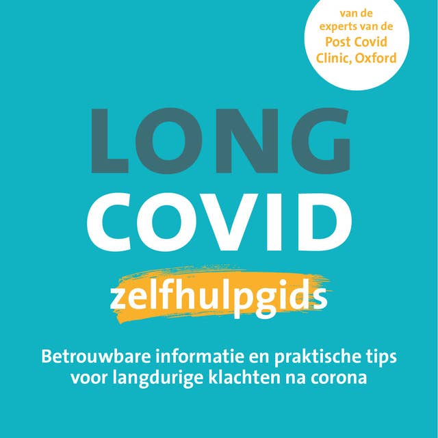 Long covid zelfhulpgids: Betrouwbare informatie en praktische tips voor langdurige klachten na corona