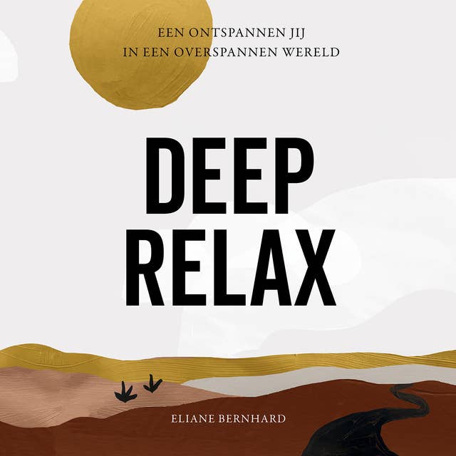 Deep Relax: Een ontspannen jij in een overspannen wereld