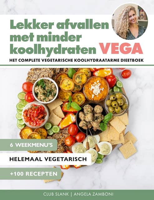 Lekker afvallen met minder koolhydraten - Vega: Het complete vegetarische koolhydraatarme dieetboek