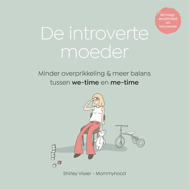 De introverte moeder: Minder overprikkeling en meer balans tussen we-time en me-time
