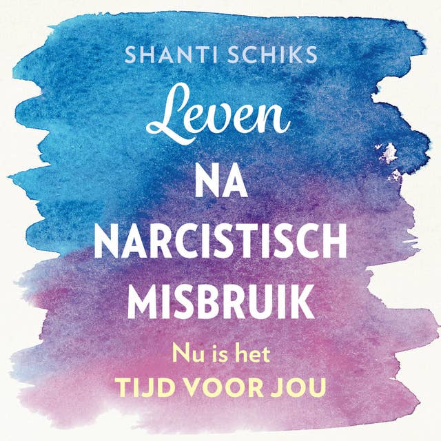 Leven na narcistisch misbruik: Nu is het tijd voor jou