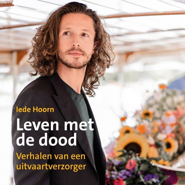 Leven met de dood: Verhalen van een uitvaartverzorger 