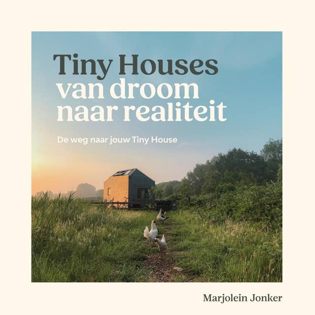 Tiny Houses: van droom naar realiteit: De weg naar jouw Tiny House
