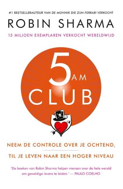 5 AM Club - Nederlandse editie: Neem de controle over je ochtend, til je leven naar een hoger niveau