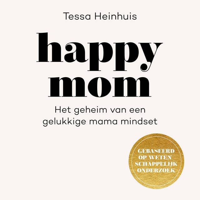 Happy Mom: Het geheim van een gelukkige mama mindset
