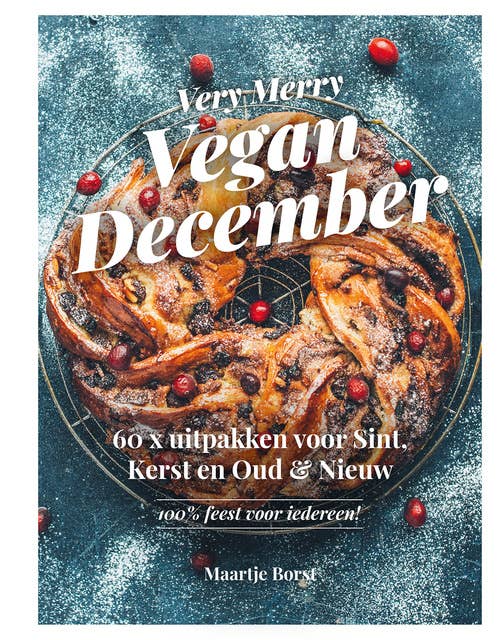Very Merry Vegan December: 60 x uitpakken voor Sint, Kerst en Oud en Nieuw - 100% feest voor iedereen!