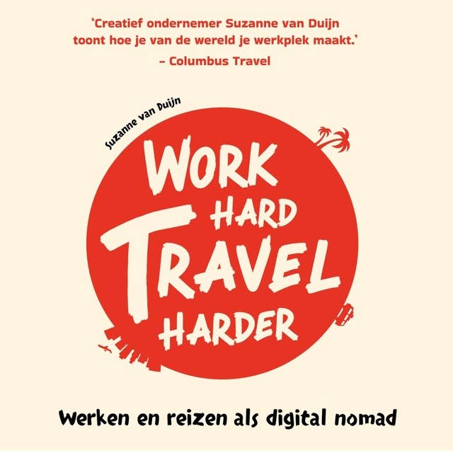 Work hard, travel harder: Werken en reizen als digital nomad