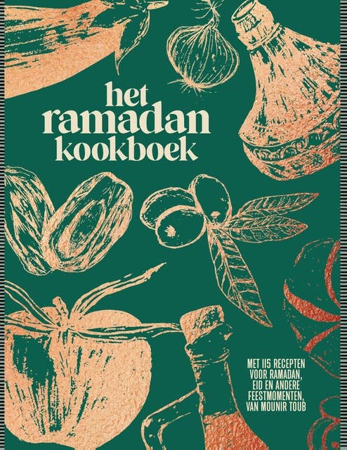 Het ramadan kookboek: Met 115 recepten voor ramadan, eid en andere feestmomenten, van Mounir Toub