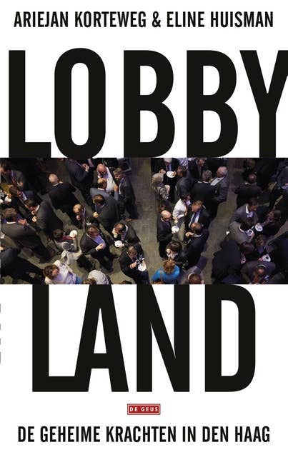 Lobbyland: de geheime krachten van Den Haag