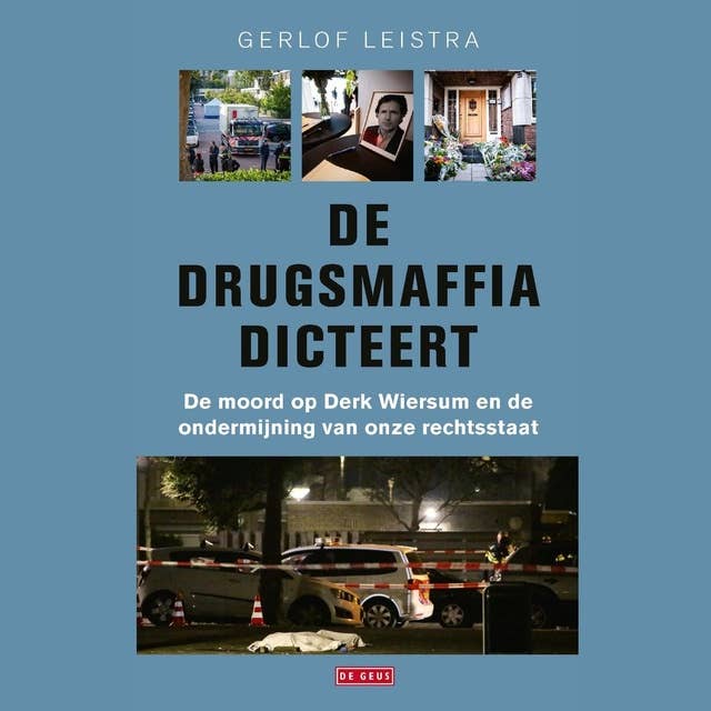 De drugsmaffia dicteert: De moord op Derk Wiersum en de ondermijning van onze rechtsstaat