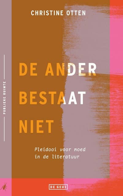 De ander bestaat niet: Pleidooi voor moed in de literatuur