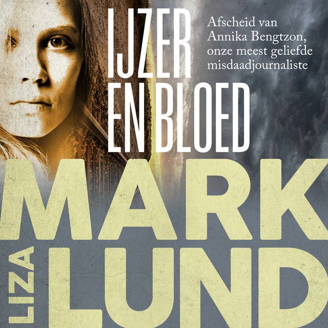 IJzer en bloed: Afscheid van Annika Bengtzon, onze meest geliefde misdaadjournaliste