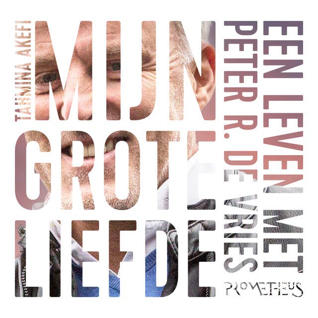 Mijn grote liefde: Een leven met Peter R. de Vries