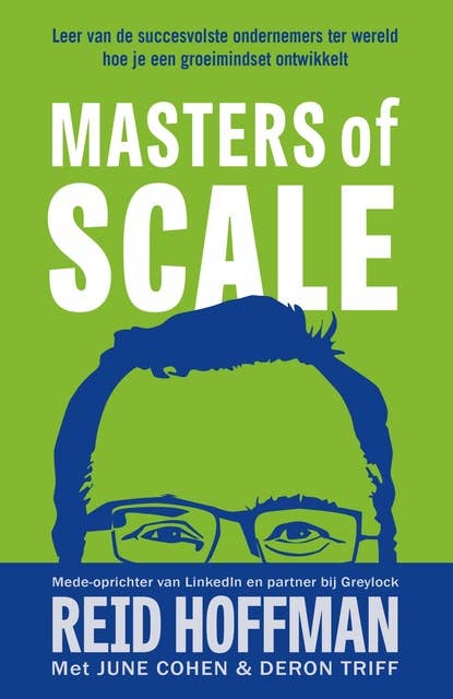 Masters of scale: Leer van de succesvolste ondernemers ter wereld hoe je een groeimindset ontwikkelt