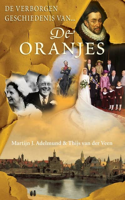 De verborgen geschiedenis van de Oranjes