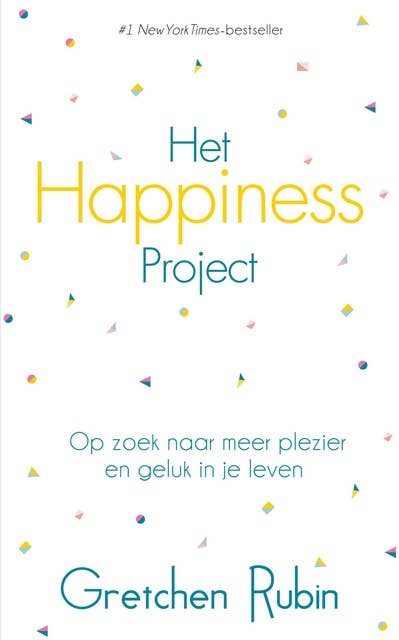 Het Happiness project: op zoek naar meer plezier en geluk in je leven