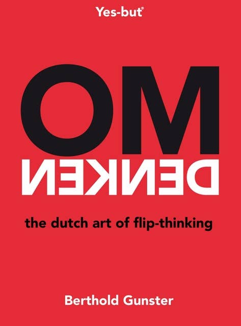 Omdenken: The Dutch art of flip-thinking