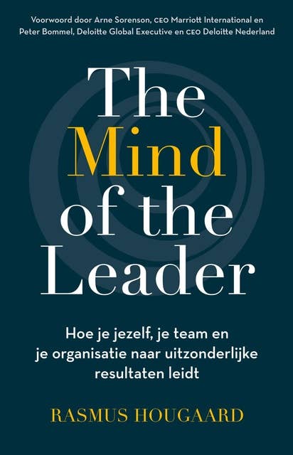The Mind of the Leader: Hoe je jezelf, je team en je organisatie naar uitzonderlijke resultaten leidt