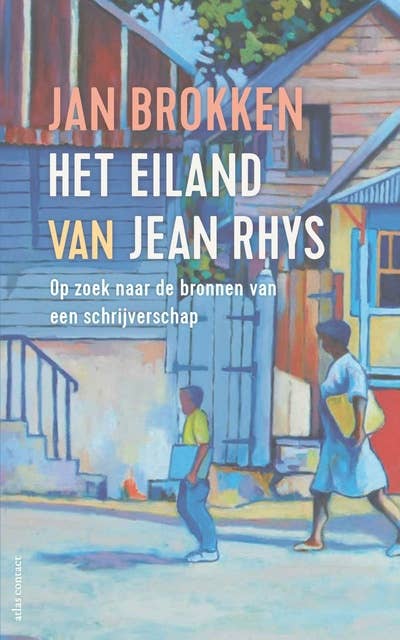 Het eiland van Jean Rhys: Een reis naar de bron van haar schrijverschap