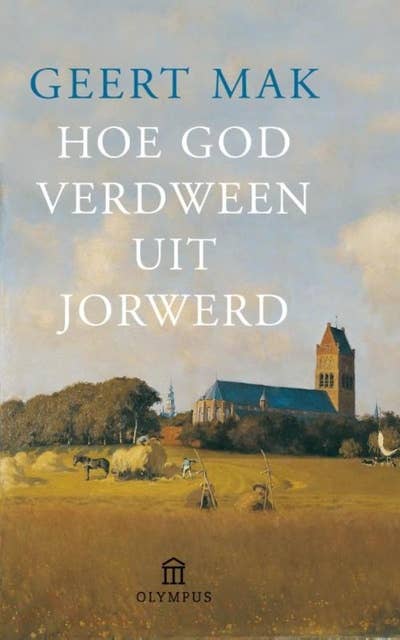 Hoe God verdween uit Jorwerd: een Nederlanse dorp in de twintigste eeuw