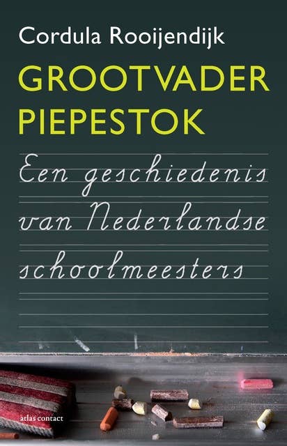 Grootvader Piepestok: een geschiedenis van Nederlandse schoolmeesters