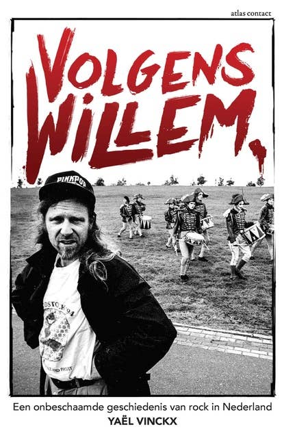 Volgens Willem: Een onbeschaamde geschiedenis van rock in Nederland