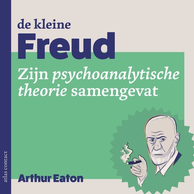 De kleine Freud: zijn psychoanalytische theorie samengevat