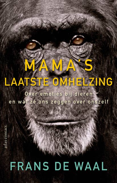 Mama's laatste omhelzing: Over emoties bij dieren en wat ze ons zeggen over onszelf