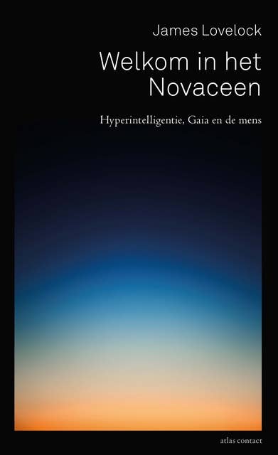 Welkom in het Novaceen: Hyperintelligentie, Gaia en de mens