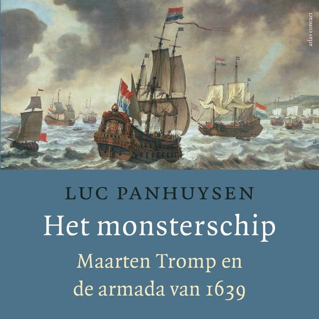 Het monsterschip: Maarten Tromp en de armada van 1639